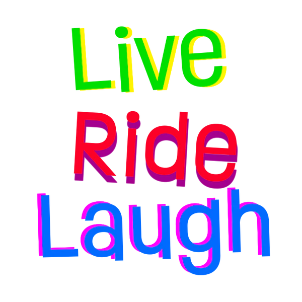 Live Ride Laugh